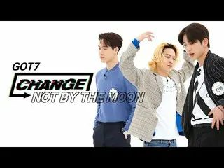 【公式mbｍ】[CHANGE CAM] GOT7-不是月亮（GOT7-不是月亮）  