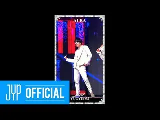 [官方] GOT7，GOT7“ AURA” #Yugyeom @ LIVE PREMIERE  