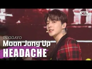 [官方sb1] Moon Jong Up(HEAD）-HEADACHE INKIGAYO inkigayo 20200510  