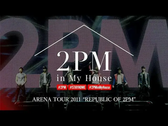 【J公式】下午2点，[我家下午2点] ARENA TOUR 2011“ REPUBLIC OF 2PM”  
