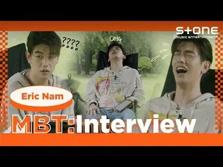 【公式cjm】[Stone INTERVIEW]埃里克·纳姆（Eric Nam_）_MBT：采访｜天堂，另一边  