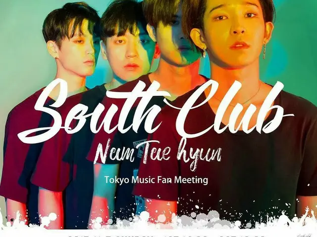 Nam Taehyun, SNS update. ”South Club (Nam Tae Hyun) Tokyo Music Fan Meeting”. Tobe held on November