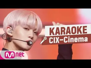 N公式mnk】🎤CIX_ _-电影院KARA_ _ _OKE🎤  