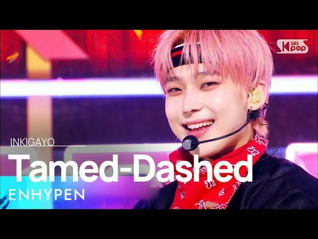 【公式sb1】ENHYPEN_ _ (ENHYPEN_ ) - Tamed-Dashed INKIGAYO_inkigayo 20211017  