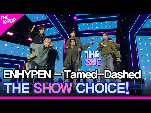 【公式 sbp】 ENHYPEN_ _ , THE SHOW_ _ 选择！ [THE SHOW_ _ 211019]  