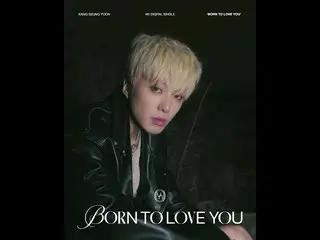 【公式】WINNER、Kang SeungYoon (KANG SEUNG YOON) - 'BORN TO LOVE YOU' MOVING POSTER #