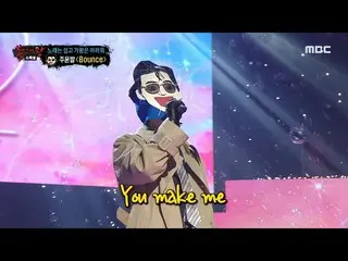 【官方mbe】[面具歌手之王]'Chu Yun-bal'kan・snユン（WINNER_ _）_舞台-BOUNCE，MBC 220424广播  