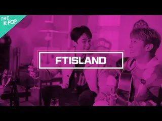 [Official sbp] [SPOT] THE CON 2022: FTISLAND_ _ | 더콘 2022: FTISLAND_  