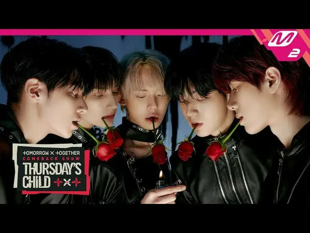 【公式mn2】[TOMORROW X TOGETHER_ COMEBACK SHOW : Thursday's Child] TOMORROW X TOGETH