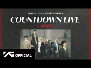 【公式】iKON、iKON - [FLASHBACK] COUNTDOWN LIVE with iKONIC REPLAY  