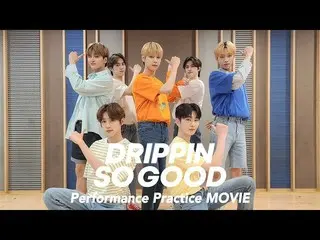 【J公式umj】 DRIPPIN_ _ (DRIPPIN_ ) - 'SO GOOD' Performance Practice MOVIE  