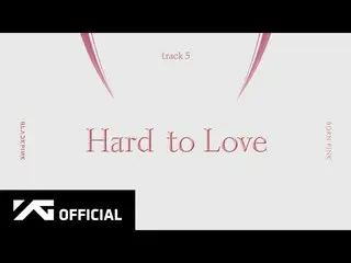 [官方] BLACKPINK，BLACKPINK - 'Hard to Love'（官方音频）  