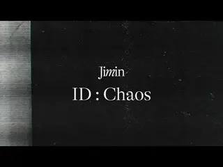 [官方] BTS、Me、Myself 和 Jimin 'ID: CHAOS' Mood Sampler  