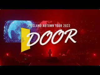 【J公式】FTISLAND、FTISLAND DVD/Blu-ray“FTISLAND AUTUMN TOUR 2022 ~DOOR~ at NIPPON BU