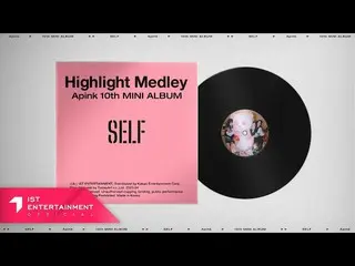 [官方] Apink，Apink 10th Mini Album [SELF] Highlight MEDLEY  