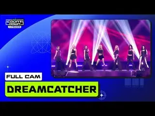法国倒计时捕梦网 (DREAMCATCHER_ ) |全摄像头🎥世界第一的 K-POP 排行榜显示 MCOUNTDOWN每周四下午 6 点（韩国时间）Mnet