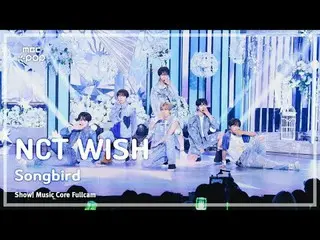 [#Music Direct Cam 8K] NCT_ _ WISH_ _ (NCT_ _ WISH_ ) – Songbird (韩文版) |展示！音乐核心|