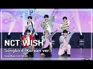 [#Music Fancam] NCT_ _ WISH_ _ (NCT_ _ WISH_ ) – Songbird (韩文版) |展示！音乐核心| MBC240