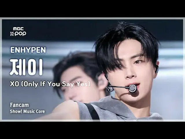 [#Music Fancam] ENHYPEN_ _ JAY (ENHYPEN_ Jay) - XO (仅当你说是) |展示！音乐核心| MBC240720 广