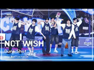 [#Music Direct Cam 8K] NCT_ _ WISH_ _ (NCT_ _ WISH_ ) – 扣篮射击 |展示！音乐核心| MBC240914