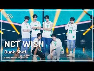 [#Music Fancam] NCT_ _ WISH_ _ (NCT_ _ WISH_ ) – 扣篮 |展示！音乐核心| MBC240928 广播#NCT_ 