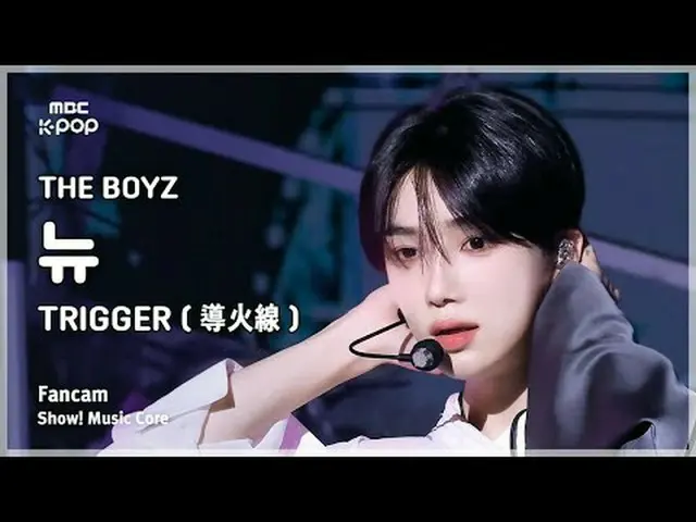 [#Music Fancam] THE BOYZ_ _ NEW (THE BOYZ_ New) – TRIGGER (导火线) FanCam |展示！音乐核心|