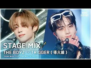 [舞台混音🪄] THE BOYZ_ _ (THE BOYZ_ ) – TRIGGER (导火线) |展示！音乐中心

#THEBOYZ #STAGEMIX #