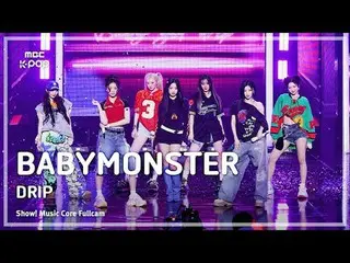 [#Music Direct Cam] BABYMONSTER_ _ (BABYMONSTER_ ) – DRIP FullCam |展示！音乐核心| MBC2