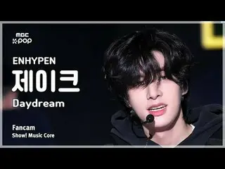 [#MusicFanCam] ENHYPEN_ _ JAKE (ENHYPEN_ Jake) – Daydream FanCam |展示！音乐核心| MBC24