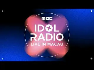 ‘IDOL RADIO LIVE_ _ IN MACAU’ 3月1日及2日
澳门“威尼斯人综艺馆”

阵容：THE BOYZ_ _ 、'HIGHLIGHT_ '