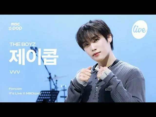 [#ITLAJIKCAM] THE BOYZ_ _ JACOB（THE BOYZ_ Jacob） - VVV |是 LIVE X MBCkpop #THEBOY