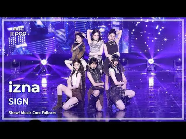 [#MusicChoiceFullCam] izna_ _ (izna_ ) – SIGN FullCam |展示！音乐核心 | MBC250412 #izna