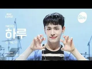 [#ITLAJIKCAM] NEXZ_ _ HARU (NEXZ_하루) - O-RLY？ | it's LIVE X MBCkpop

 #NEXZ_ _ #