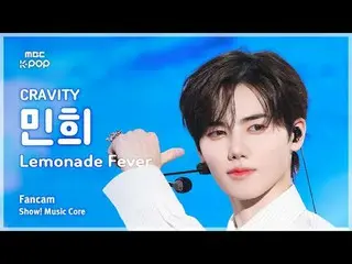 [#MusicCoreFanCam] CRAVITY_ _ MINHEE (CRAVITY_ 민희) – Lemonade Fever 饭拍 | Show! 音