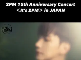《2PM》Jun.K、Nichkhun、泽演东京15周年纪念演唱会预告照...温暖又温柔